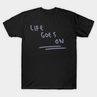 Hand Drawn Life Goes On T-Shirt